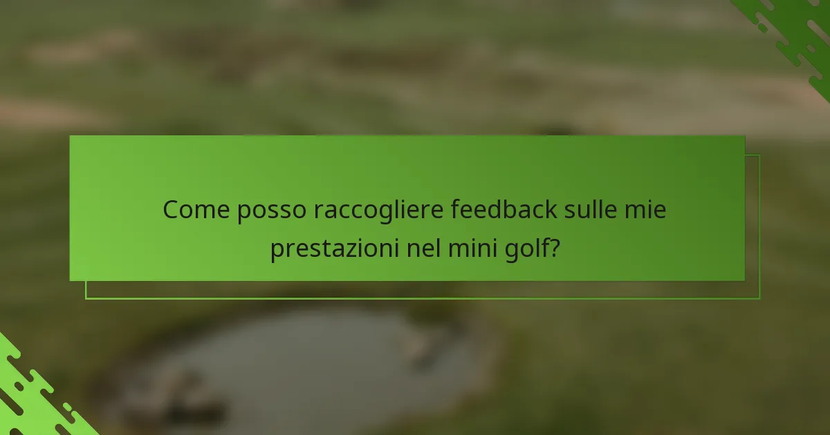 Come posso raccogliere feedback sulle mie prestazioni nel mini golf?