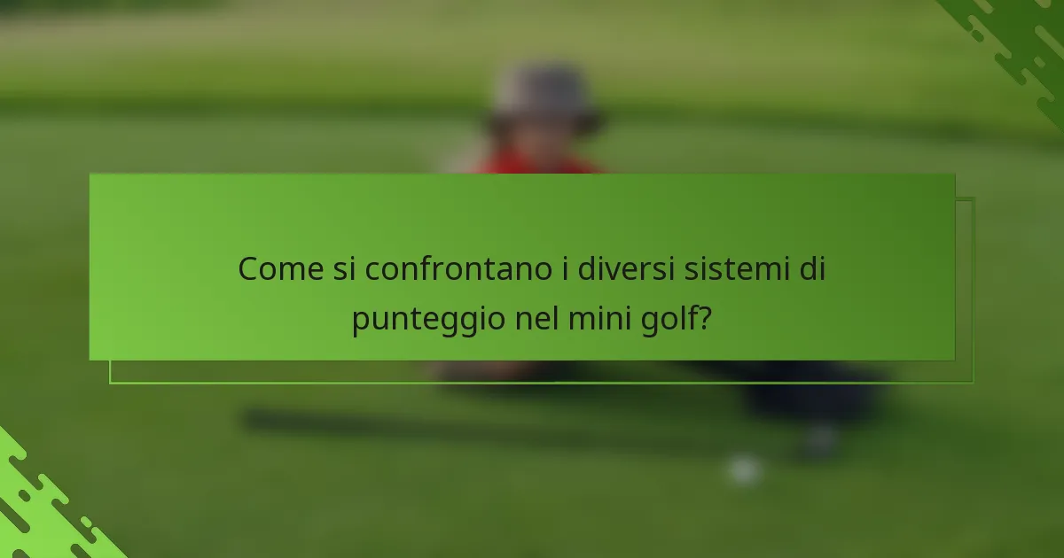 Come si confrontano i diversi sistemi di punteggio nel mini golf?