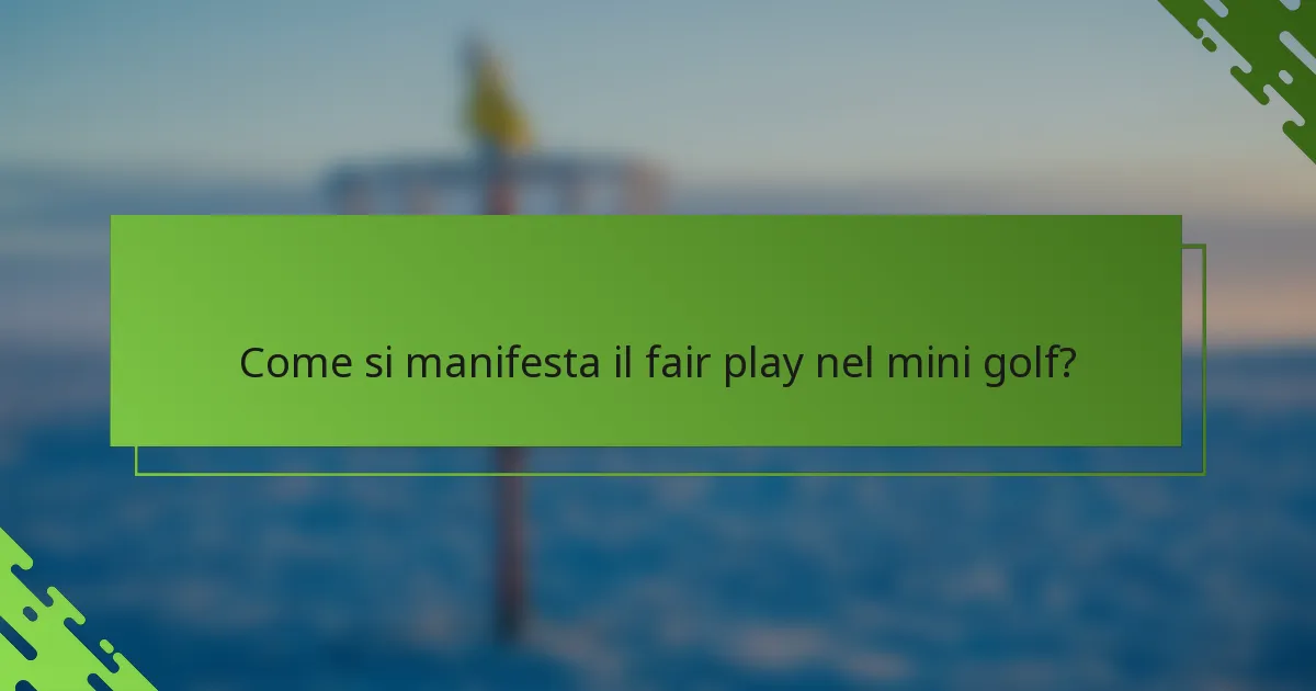 Come si manifesta il fair play nel mini golf?