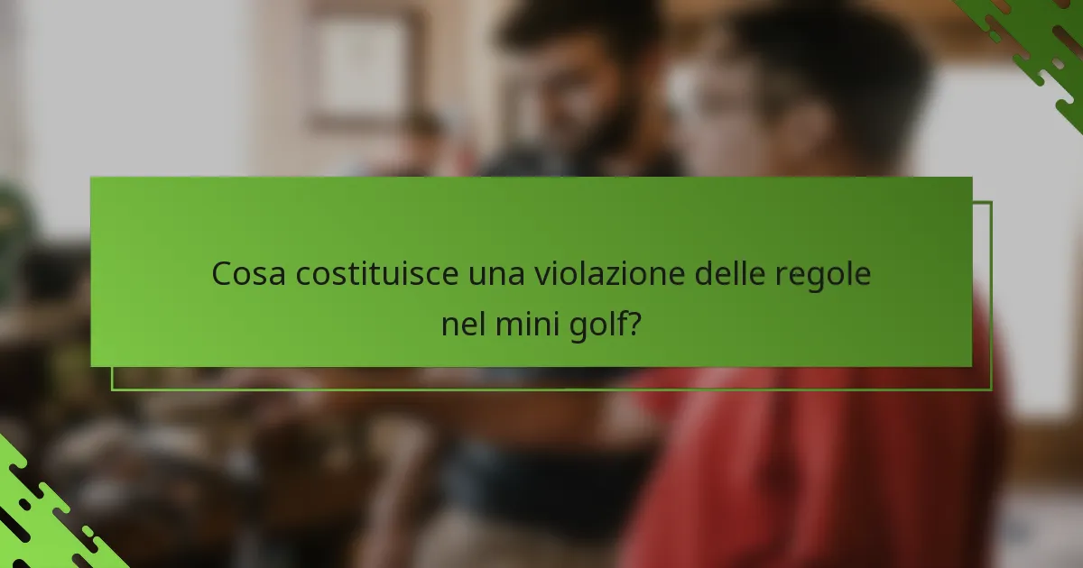 Cosa costituisce una violazione delle regole nel mini golf?