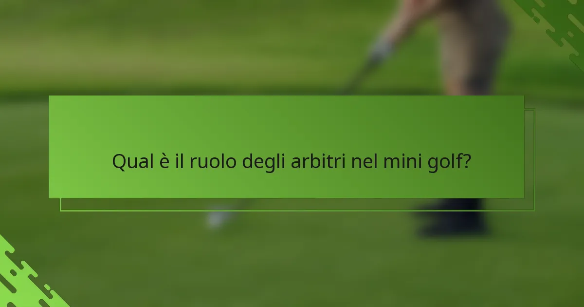 Qual è il ruolo degli arbitri nel mini golf?