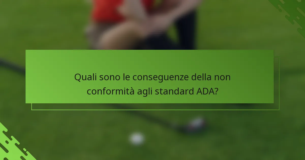 Quali sono le conseguenze della non conformità agli standard ADA?