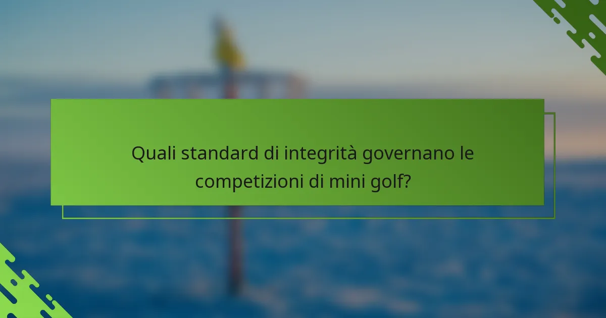 Quali standard di integrità governano le competizioni di mini golf?